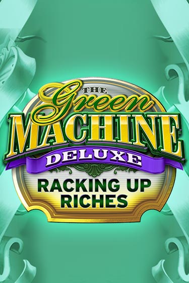 Демо игра The Green Machine Deluxe Racking Up Riches играть онлайн | Казино Х бесплатно